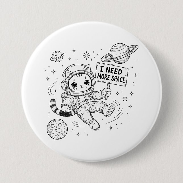 I Need More Space Funny Cat Astronaut 3 Inch Round Button (Front)