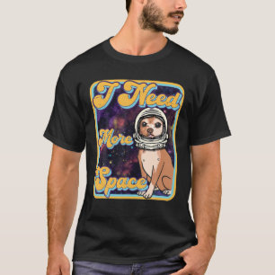 I Need More Space - Funny Retro Chihuahua Astronau T-Shirt