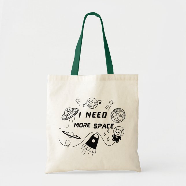 I Need More Space – Funny Space Quote Tote Bag (Front)