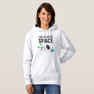 I Need More Space Graphic Space Lover Hoodie