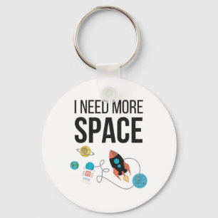 I Need More Space Graphic Space Lover Keychain