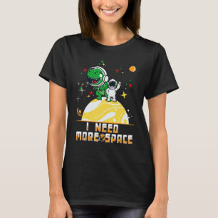 I Need More Space Outer Space Lover T rex Boys Gir T-Shirt