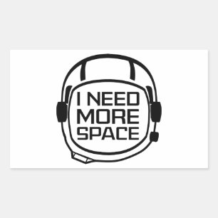 I Need More Space Sticker