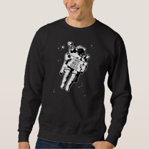 I need more space! sweatshirt