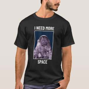 I need more Space (with Print of a Cat in a Spaces T-Shirt