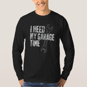 I Need My Garage Time Funny Vintage Mechanic 1 T-Shirt