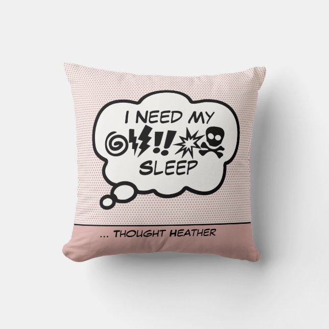 I Need My Sleep Throw Pillow (Front)