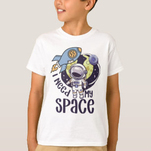 I Need My Space Astronaut, Funny Space T-Shirt