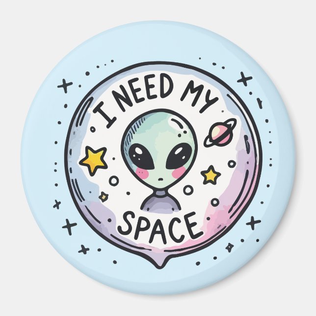 I Need My Space Cute Alien Magnet (Front)