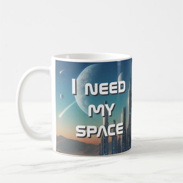 "I Need My Space" Sci-Fi Space Scene Coffee Mug (Left)