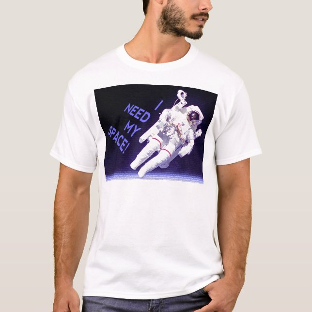 I Need My Space T-Shirt (Front)