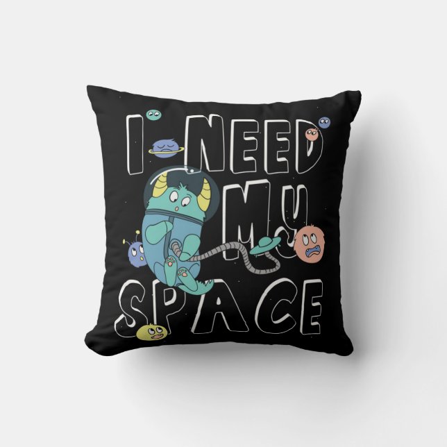 I Need My Space Throw Pillow (Front)