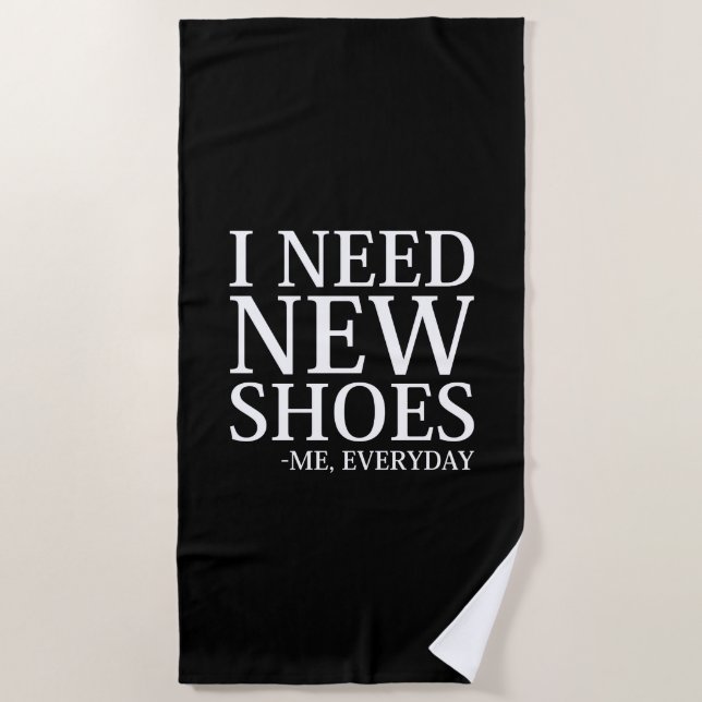 I Need New Shoes Beach Towel (Front)