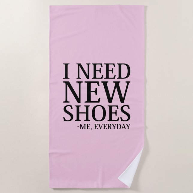I Need New Shoes Beach Towel (Front)
