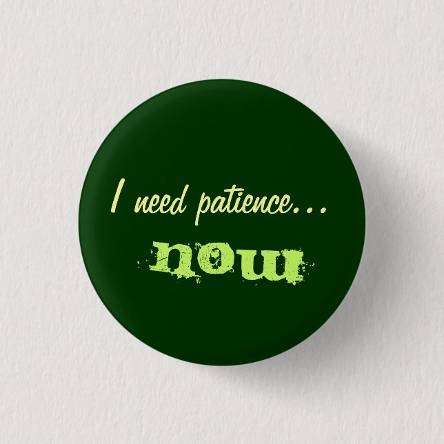 I need patience 1 inch round button (Front)