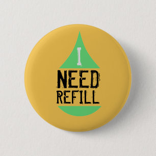 I Need Refill Green on any Colour 2 Inch Round Button