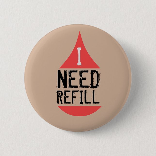 I NEED REFILL red 2 Inch Round Button (Front)