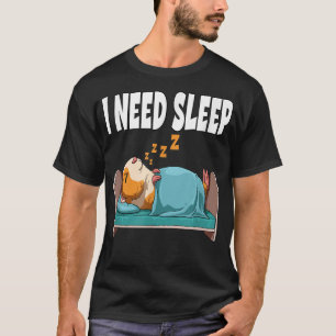 I Need Sleep Guinea Pig T-Shirt