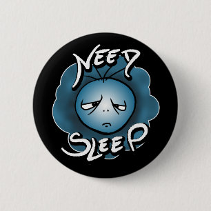 I Need Sleep - Sleepy Mood 2 Inch Round Button