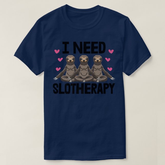 I Need Slotherapy Lazy Funny Sleepy Head Sloth Lov T-Shirt (Design Front)