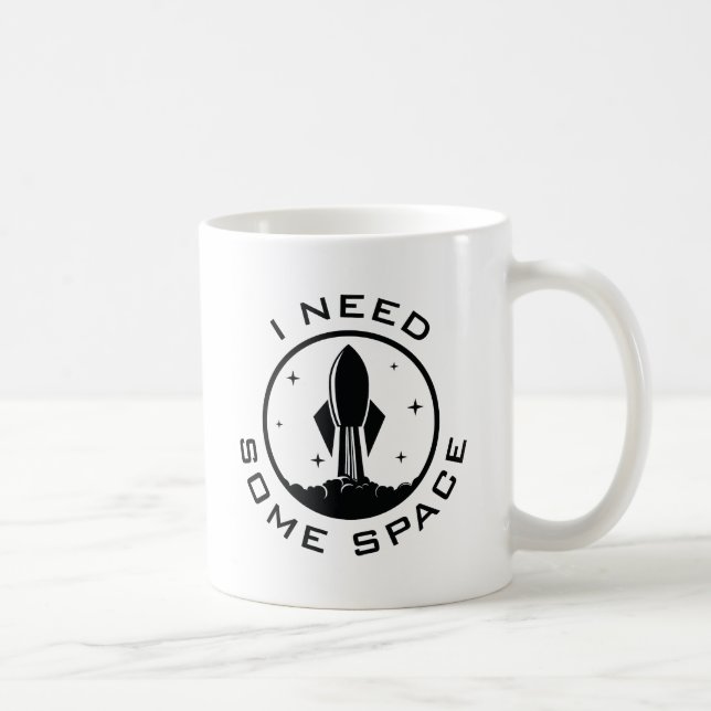 I Need Some Space Coffee Mug (Right)