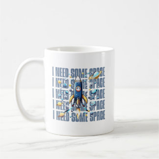 I need some space, playful fun design for space lo coffee mug