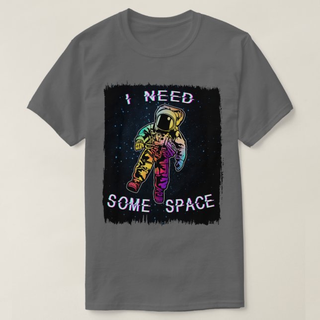 I Need Some Space T-Shirt (Design Front)