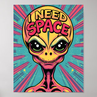 I Need Space Alien Poster