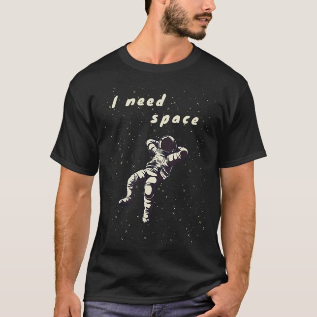 I Need Space Astronaut Retro Design T-Shirt (Front)