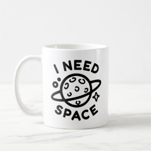 I Need Space Coffee Mug