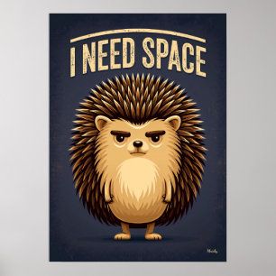 I Need Space Hedgehog – Funny Cartoon Character Poster