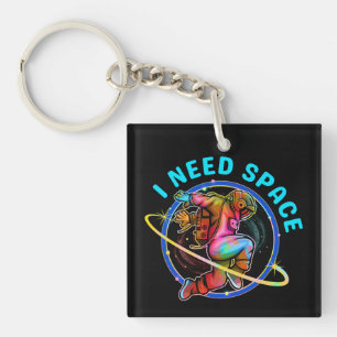 I NEED SPACE KEYCHAIN