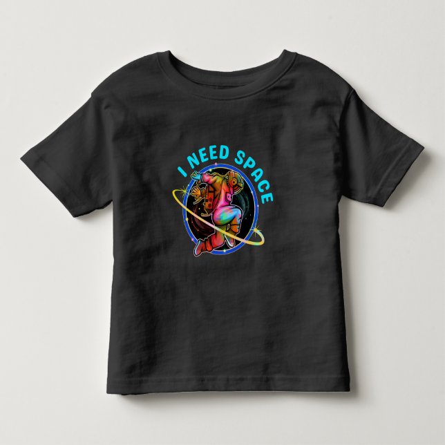 I NEED SPACE  TODDLER T-SHIRT (Front)