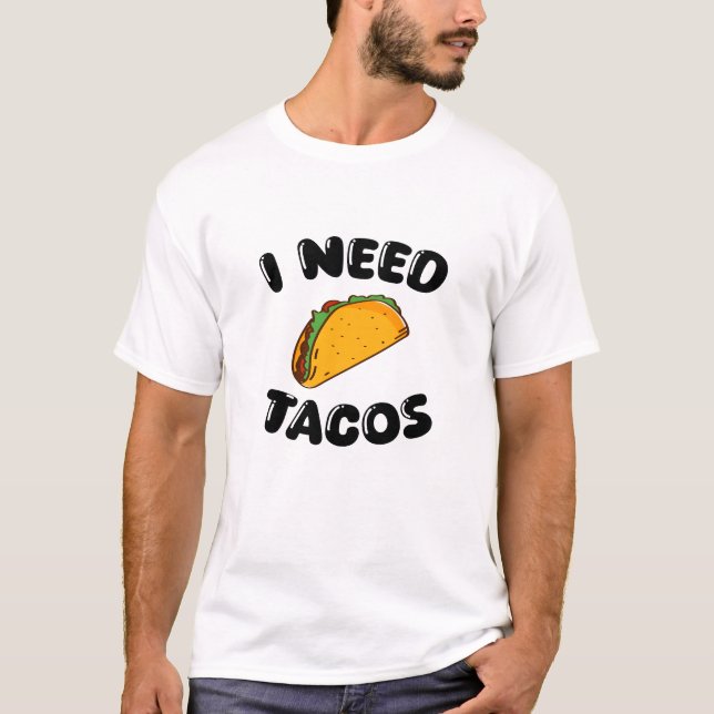 I Need Tacos - Fun Foodie - tacos amoureux T-shirt (Devant)