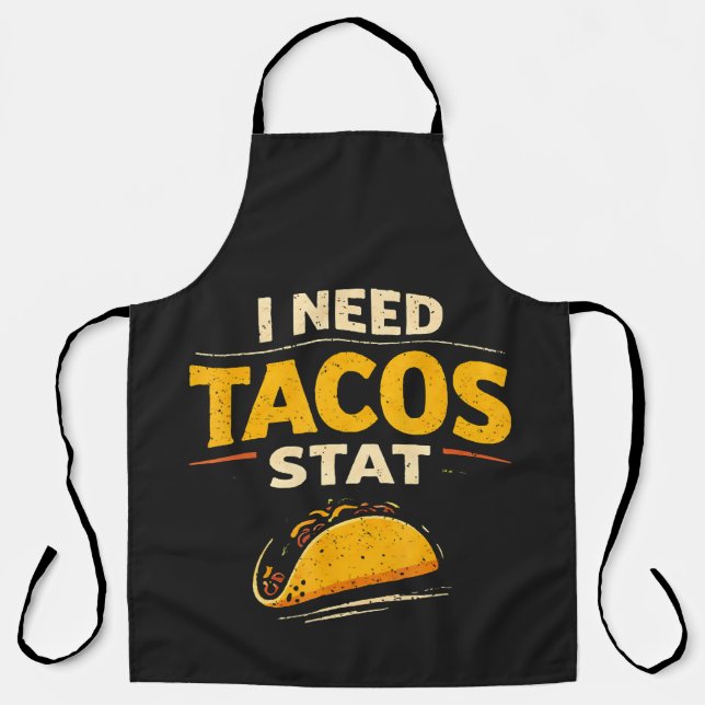 I Need Tacos Stat Apron (Front)