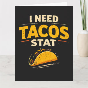 I Need Tacos Stat Card