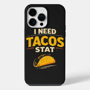 I Need Tacos Stat iPhone 14 Pro Max Case