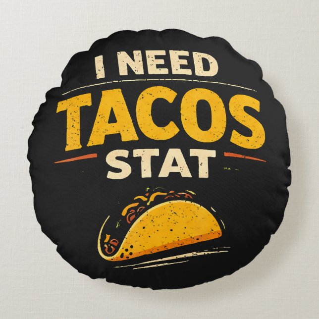I Need Tacos Stat Round Pillow (Front)