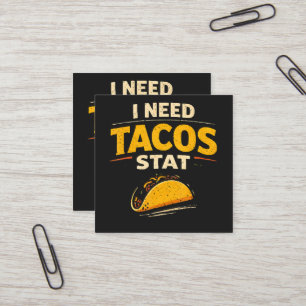 I Need Tacos Stat Square Business Card