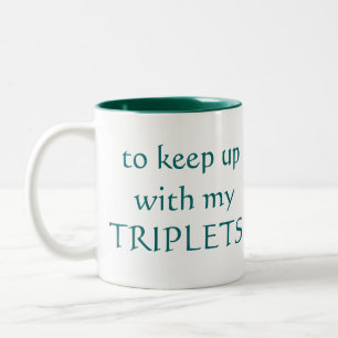 I need the CAFFEINE to keep up with my TRIPLETS! Two-Tone Coffee Mug