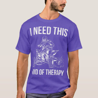 I Need This Kind Of Therapy Quad Bike Rider T-Shirt