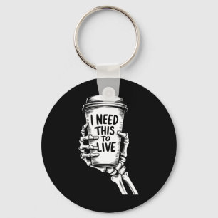 I Need This To Live Coffee Skeleton Hand Keychain