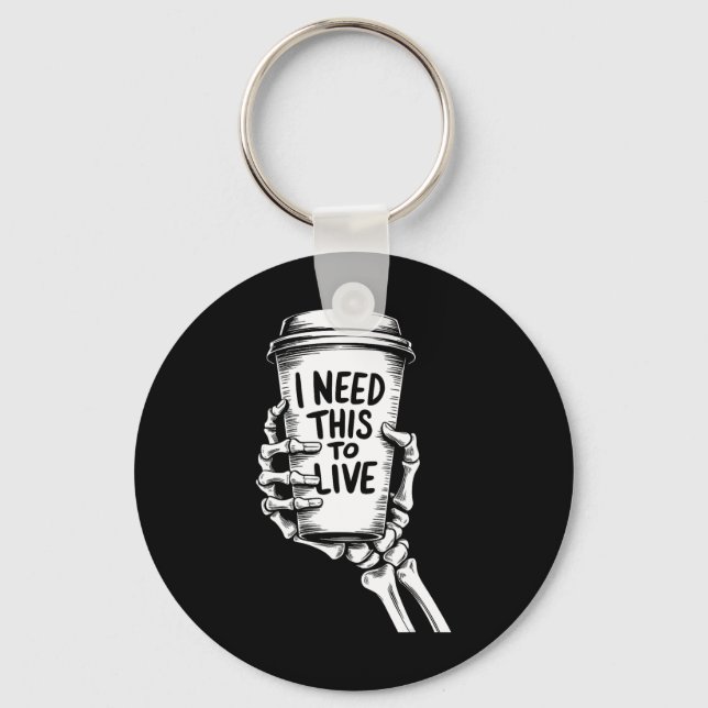 I Need This To Live Coffee Skeleton Hand  Keychain (Front)