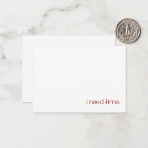 I Need Time Note Card