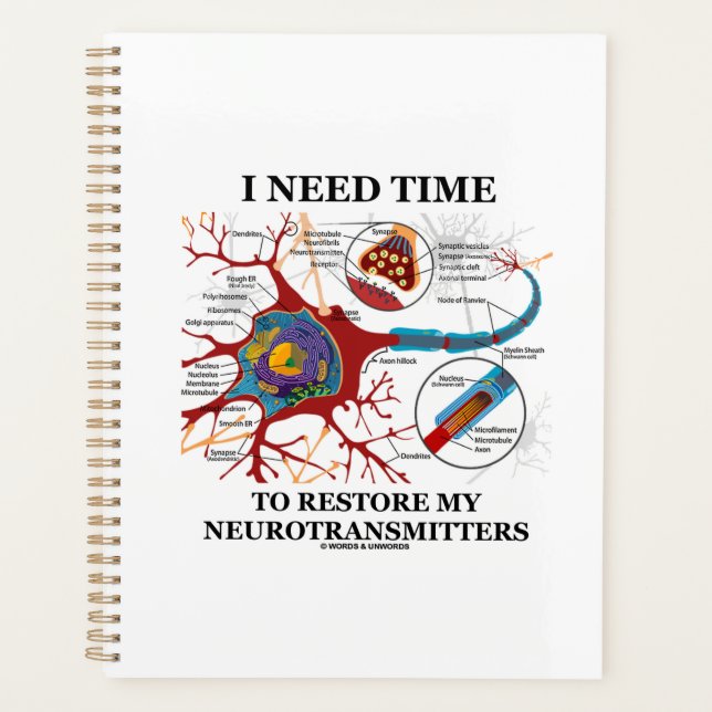 I Need Time To Restore My Neurotransmitters Humour Planner (Front)