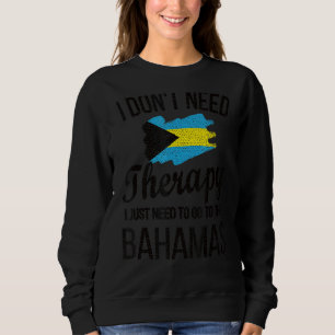 I Need To Go To Bahamas Bahamian Flag Bahamian Roo Sweatshirt