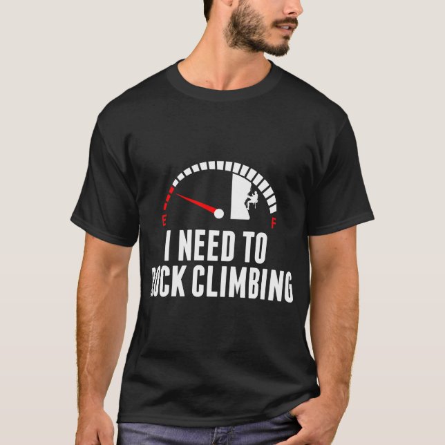 I Need To Rock Climbing Tshirt (Front)