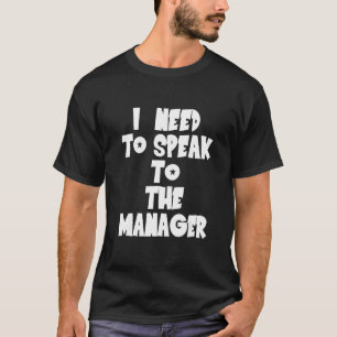 I Need to Speak to the Manager - Karen Funny Meme  T-Shirt