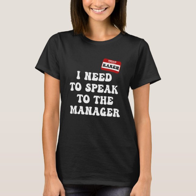 I Need To Speak To The Manager  Karen Halloween Co T-Shirt (Front)