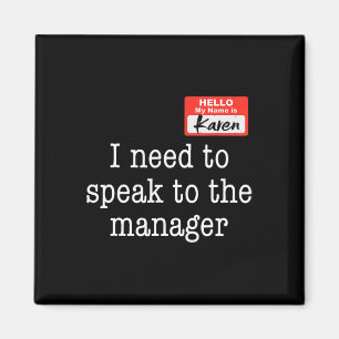 I Need To Speak To The Manager Karen Halloween Cos Magnet